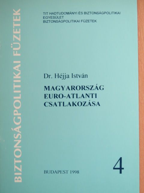 Dr. Héjja István - Magyarország euro-atlanti csatlakozása [antikvár]