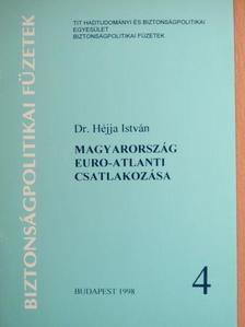 Dr. Héjja István - Magyarország euro-atlanti csatlakozása [antikvár]