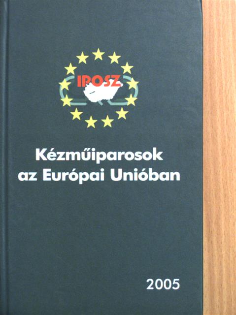 Dr. Major Tibor - Kézműiparosok az Európai Unióban 2005 [antikvár]