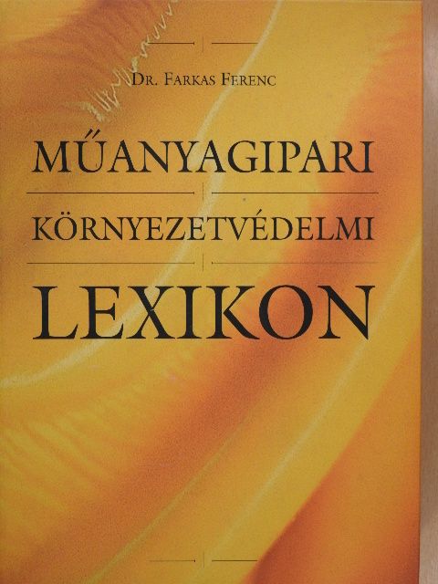 Dr. Farkas Ferenc - Műanyagipari környezetvédelmi lexikon [antikvár]