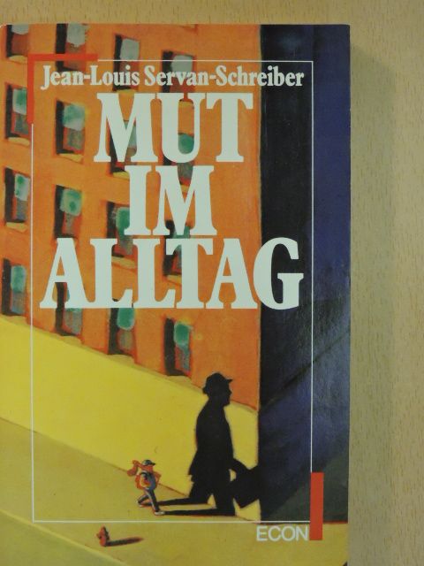 Jean-Louis Servan-Schreiber - Mut im Alltag [antikvár]