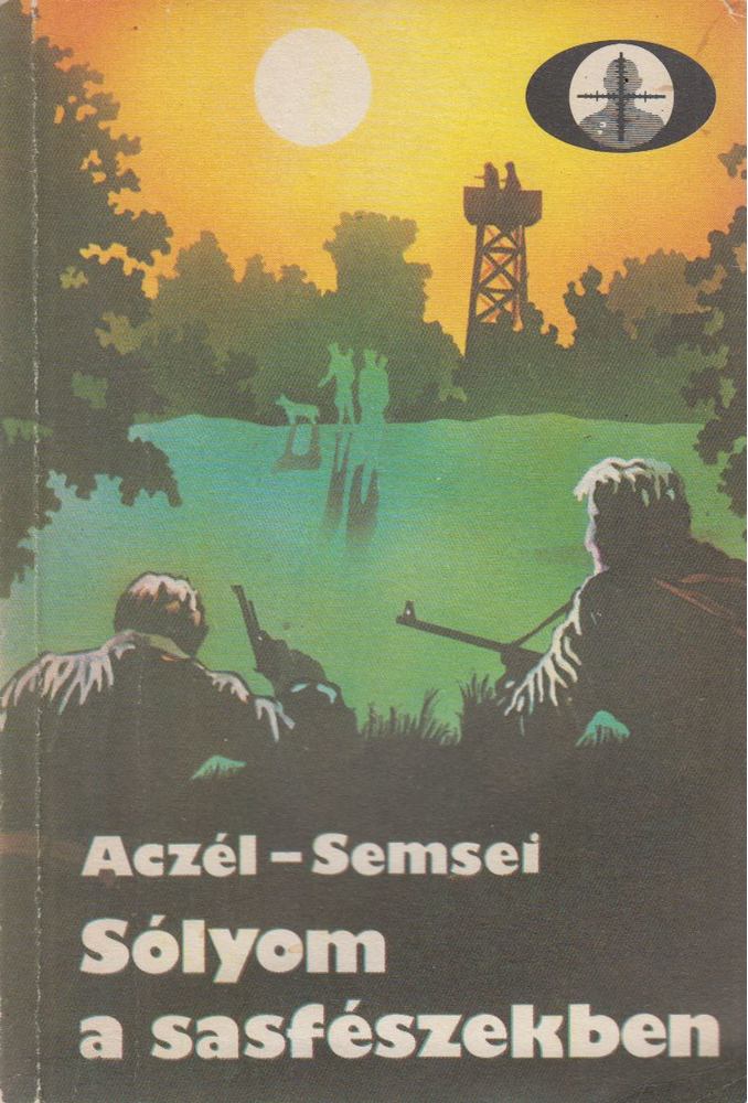 Aczél János - Semsei Jenő - Sólyom a sasfészekben [antikvár]