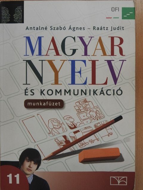Antalné Dr. Szabó Ágnes - Magyar nyelv és kommunikáció 11. - Munkafüzet [antikvár]