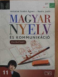 Antalné Dr. Szabó Ágnes - Magyar nyelv és kommunikáció 11. - Munkafüzet [antikvár]