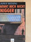 Josef Reding - Nennt mich nicht Nigger [antikvár]