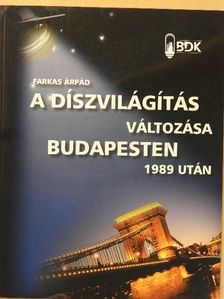 Farkas Árpád - A díszvilágítás változása Budapesten 1989 után [antikvár]