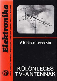 V. P. KISZMERESKIN - Különleges TV-antennák [antikvár]