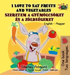 Admont Shelley - I Love to Eat Fruits and Vegetables Szeretem a gyümölcsöket és a zöldségeket [eKönyv: epub, mobi]