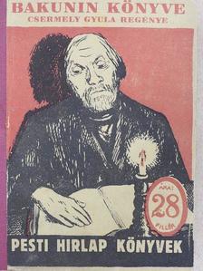 Csermely Gyula - Bakunin könyve [antikvár]
