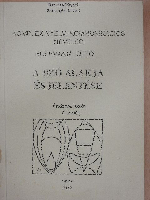 Hoffmann Ottó - A szó alakja és jelentése [antikvár]