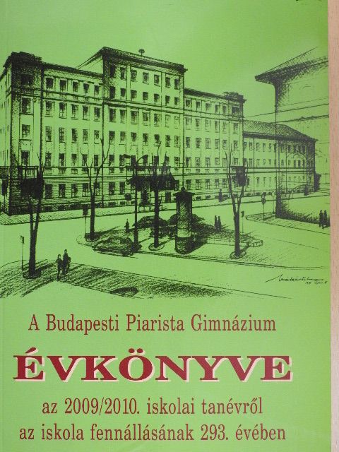 Melegh Béla - A Budapesti Piarista Gimnázium Évkönyve a 2009/2010. iskolai tanévről az iskola fennállásának 293. évében [antikvár]