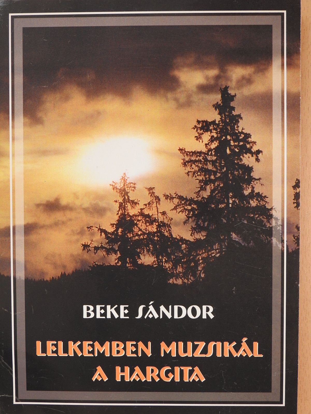 Beke Sándor - Lelkemben muzsikál a Hargita (aláírt példány) [antikvár]