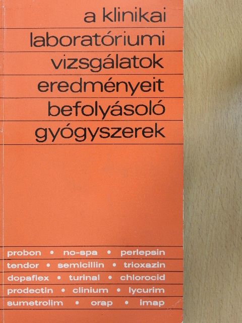 Dr. Mezey Géza - A klinikai laboratóriumi vizsgálatok eredményeit befolyásoló gyógyszerek [antikvár]