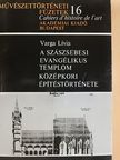 Varga Lívia - A szászsebesi evangélikus templom középkori építéstörténete [antikvár]