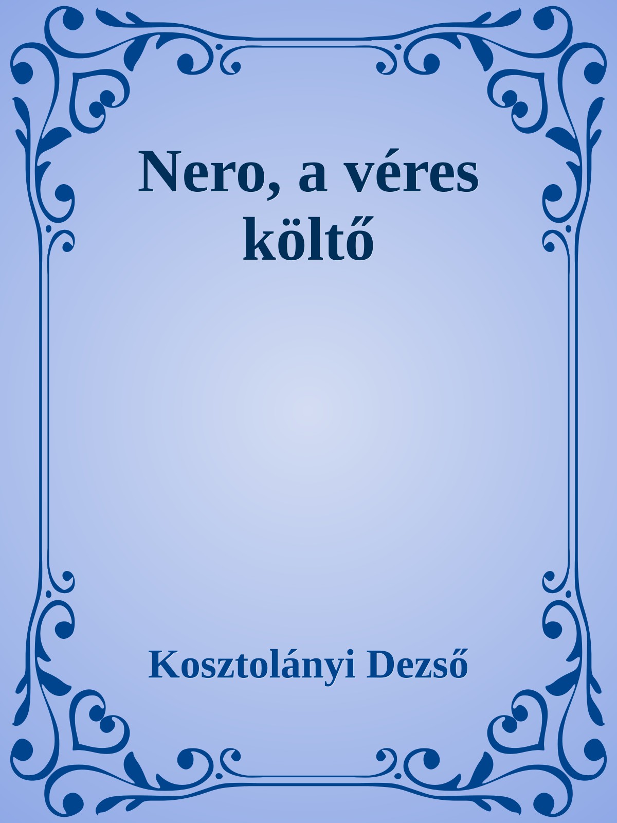 Kosztolányi Dezső - Nero, a véres költő [eKönyv: epub, mobi]