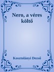Kosztolányi Dezső - Nero, a véres költő [eKönyv: epub, mobi]