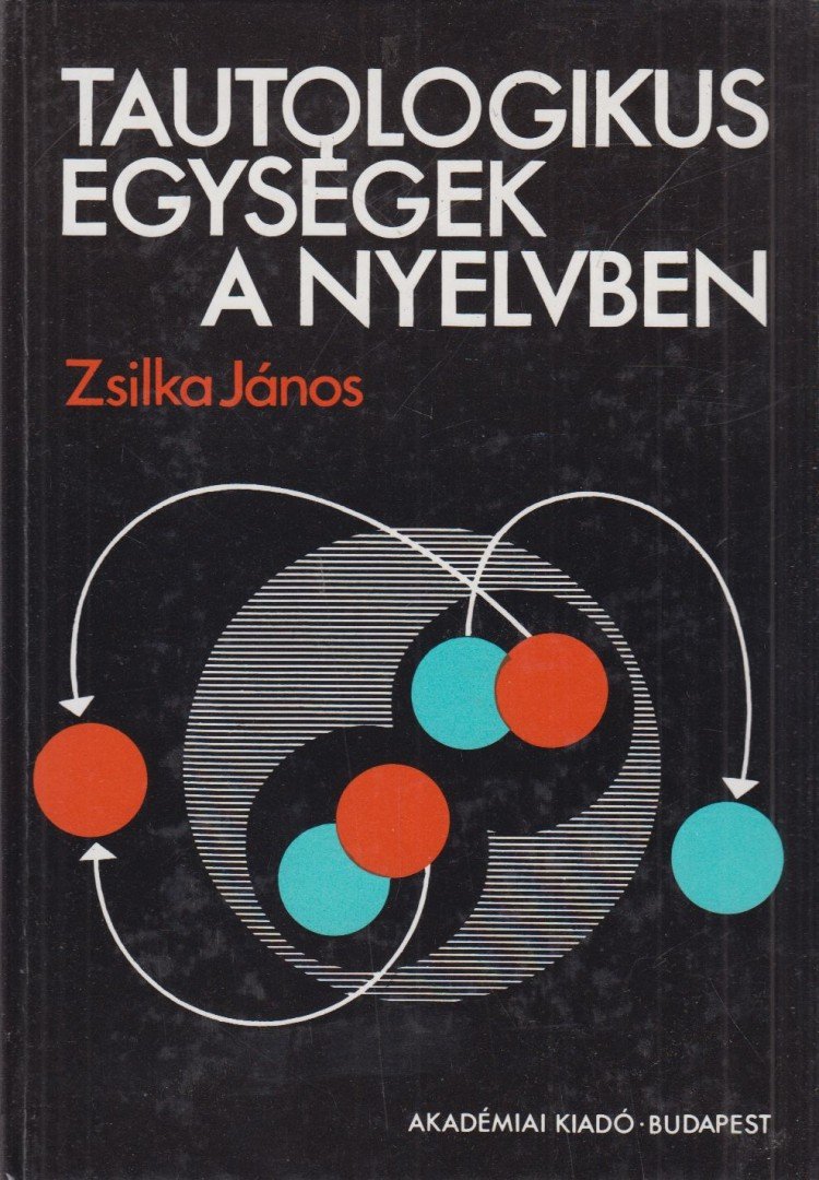 Zsilka János - Tautologikus egységek a nyelvben [antikvár]