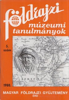 BALÁZS DÉNES - Földrajzi múzeumi tanulmányok 1988/5. [antikvár]
