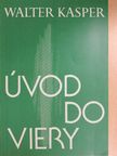 Walter Kasper - Úvod do Viery [antikvár]