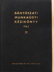 Dr. Dobronyi László - Bányászati munkaügyi kézikönyv 1962 [antikvár]