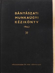 Dr. Dobronyi László - Bányászati munkaügyi kézikönyv 1962 [antikvár]