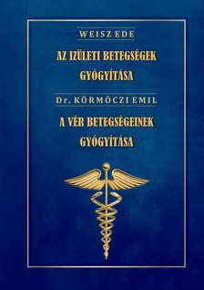 Dr. Weisz Ede - Dr. Körmöczi Emil - Az ízületi betegségek gyógyítása - A vér betegségeinek gyógyítása