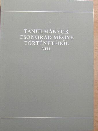 Tanulmányok Csongrád megye történetéből VIII. [antikvár]
