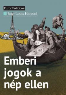Louis Harouel - Emberi jogok a nép ellen [antikvár]