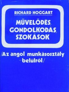 Richard Hoggart - Művelődés, gondolkodás, szokások [antikvár]