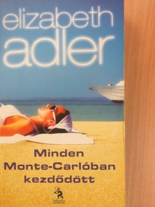 Elizabeth Adler - Minden Monte-Carlóban kezdődött [antikvár]