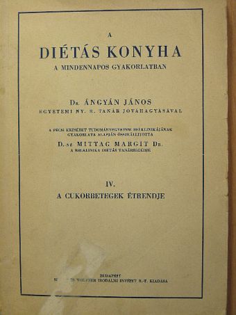 Dr. Ángyán János - A diétás konyha a mindennapos gyakorlatban IV. [antikvár]