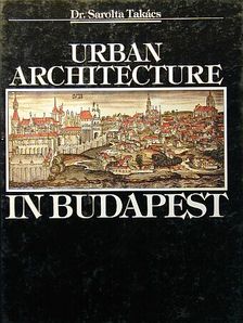 Dr. Takács Sarolta - Urban Architecture in Budapest [antikvár]