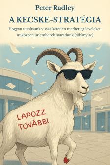 Radley Peter - A kecske-stratégia - Hogyan utasítsunk vissza kéretlen marketing leveleket, miközben úriemberek maradunk (többnyire) [eKönyv: epub, mobi]