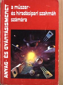 Lakatos Imre - Anyag- és gyártásismeret a műszer- és híradásipari szakmák számára [antikvár]