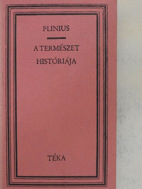 C. Plinius Secundus - A természet históriája [antikvár]