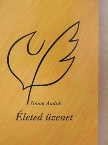 Simon András - Életed üzenet [antikvár]