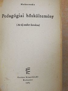 Anton Makarenko - Pedagógiai hősköltemény [antikvár]
