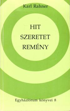 Karl Rahner - Hit - szeretet - remény [antikvár]