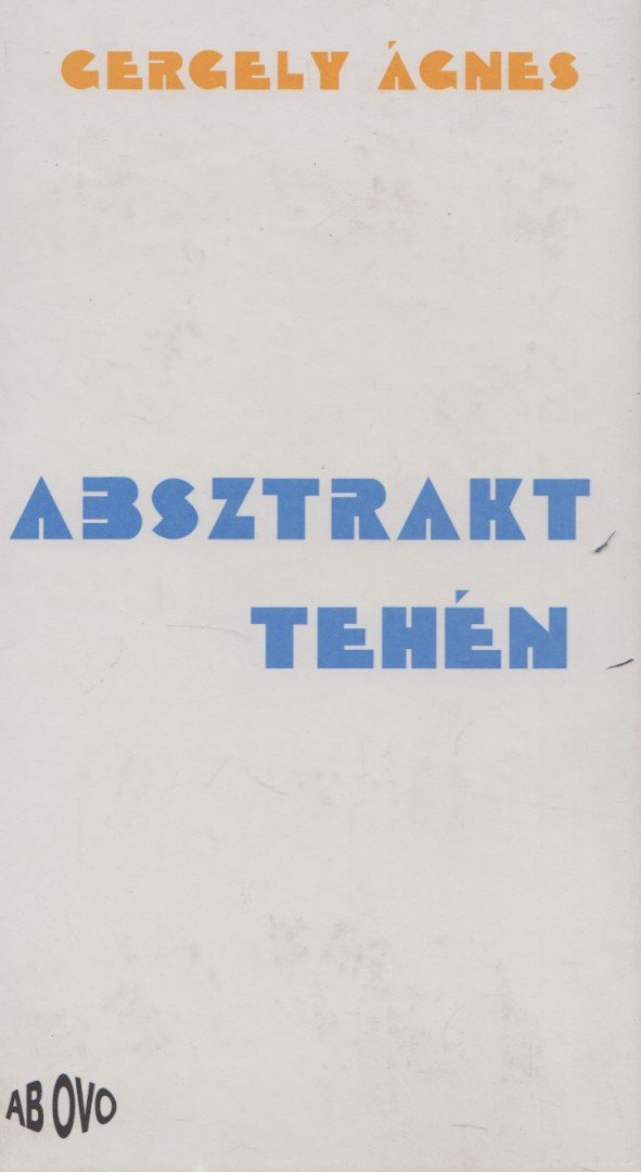 GERGELY ÁGNES - Absztrakt tehén [antikvár]