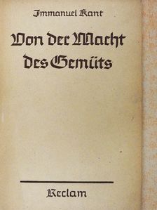 Immanuel Kant - Von der Macht des Gemüths, durch den bloßen Vorsatz seiner krankhaften Gefühle Meister zu sein (gótbetűs) [antikvár]