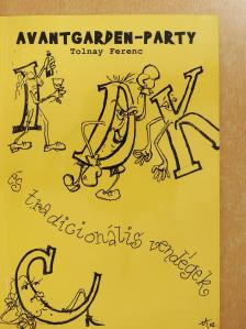 Tolnay Ferenc - Avantgarden-party és más tradicionális vendégek (dedikált példány) [antikvár]