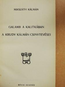 Mikszáth Kálmán - Galamb a kalitkában/A Krudy Kálmán csinytevései [antikvár]