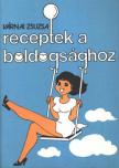 VÁRNAI ZSUZSA - Receptek a boldogsághoz [antikvár]