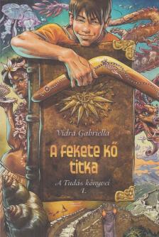 Vidra Gabriella - A fekete kő titka [antikvár]