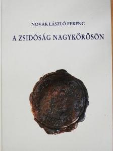 Novák László Ferenc - A zsidóság Nagykőrösön [antikvár]
