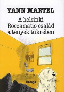 Yann Martel - A helsinki Roccamatio család a tények tükrében [antikvár]