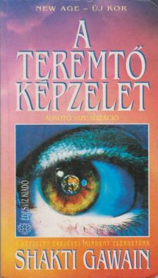 Shakti Gawain - A teremtő képzelet [antikvár]
