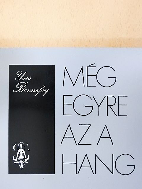 Yves Bonnefoy - Még egyre az a hang [antikvár]