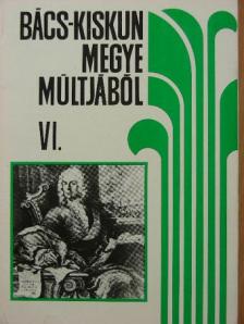 Bél Mátyás - Bács-Kiskun megye múltjából VI. [antikvár]