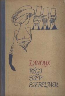 Lanoux, Armand - Régi szép szerelmek [antikvár]